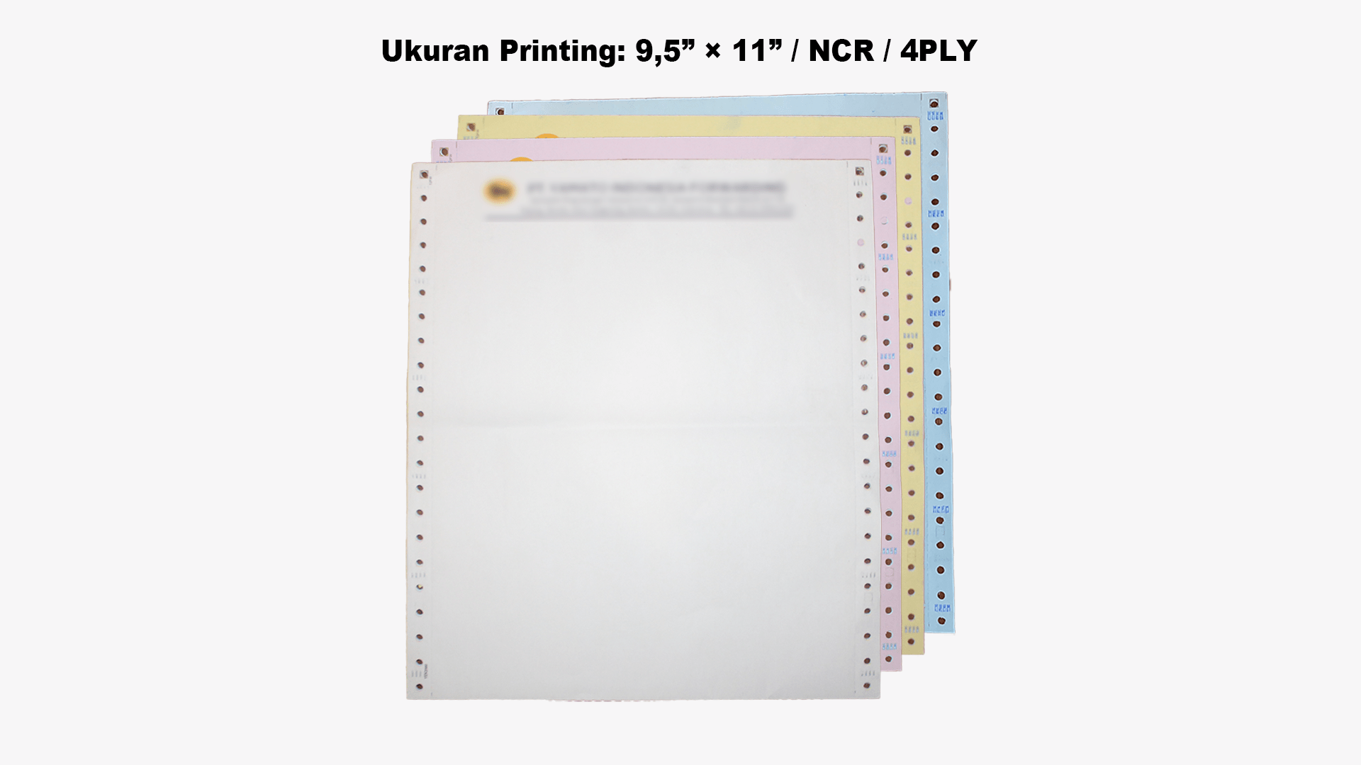 Ukuran Printing: 9,5” × 11” / NCR / 4PLY